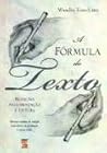 A Fórmula do Texto: redação, argumentação e leitura A Fórmula do Texto: redação, argumentação e leitura