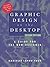 Graphic Design on the Desktop: A Guide for the Non-Designer, 2nd Edition