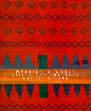 Weaving a World: Textiles and the Navajo Way of Seeing (Paperback)
