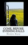 Come, Before Evening Falls