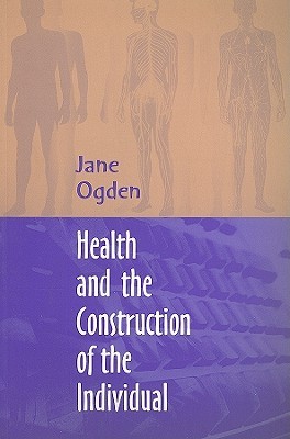 Health and the Construction of the Individual: A Social Study of Social Science (Paperback)