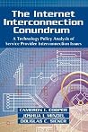 The Internet Interconnection Conundrum: A Technology Policy Analysis of Service Provider Interconnection Issues The Internet Interconnection Conundrum: A Technology Policy Analysis of Service Provider Interconnection Issues