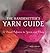 The Handknitter's Yarn Guide: A Visual Reference to Yarns and Fibers