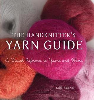 The Handknitter's Yarn Guide: A Visual Reference to Yarns and Fibers (Paperback)