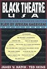 Black Theatre USA: Plays by African Americans – The Recent Period 1935-Today Black Theatre USA: Plays by African Americans – The Recent Period 1935-Today
