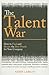 The Talent War: How to Find and Retain the Best People for Your Company