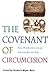 The Covenant of Circumcision: New Perspectives on an Ancient Jewish Rite (HBI Series on Jewish Women)