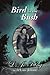 Bird in the Bush: True Stories of the Life of Pioneer Alaska Bush Pilot L. Jo Edwards King