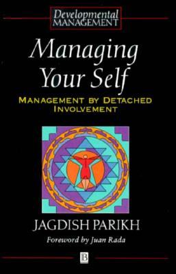 Managing Your Self: Management by Detached Involvement (Developmental Management)