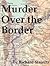 Murder Over the Border