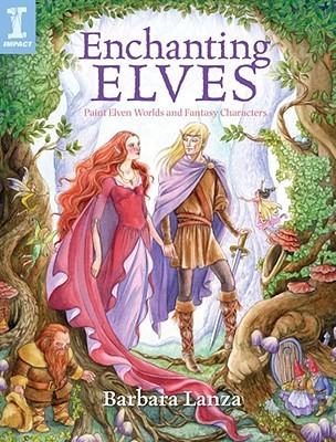 Enchanting Elves: Paint Elven Worlds and Fantasy Characters (Paperback)