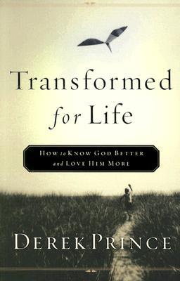 Transformed for Life: How to Know God Better and Love Him More