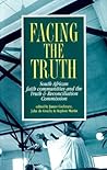 Facing the Truth: South African Faith Communities and the Truth & Reconciliation Commission Facing the Truth: South African Faith Communities and the Truth & Reconciliation Commission