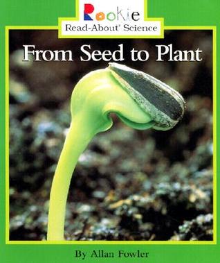 From Seed To Plant By Allan Fowler