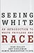 Seeing White: An Introduction to White Privilege and Race