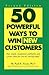 50 Powerful Ways to Win New Customers by Paul R. Timm