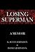 Losing Superman: A Memoir