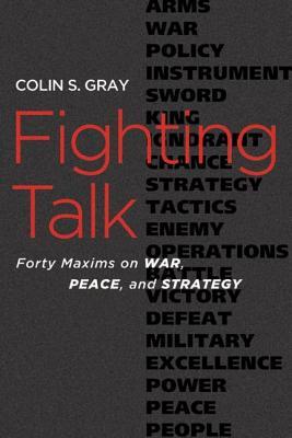 Fighting Talk: Forty Maxims on War, Peace, and Strategy (Paperback)
