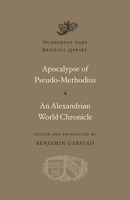 Apocalypse of Pseudo-Methodius / An Alexandrian World Chronicle (Hardcover)