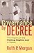 Governance by Decree by Ruth P. Morgan