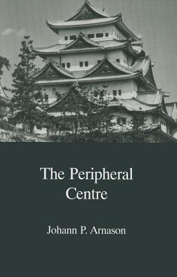 The Peripheral Centre: Essays on Japanese History and Civilization (Japanese Society)