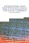 Developing New Technologies for Young Children Developing New Technologies for Young Children