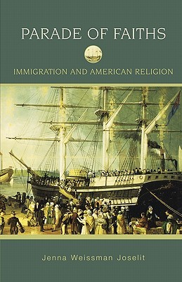 PARADE OF FAITHS: Immigration and American Religion (Religion in American Life)