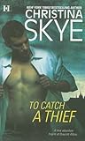 To Catch A Thief by Christina Skye To Catch A Thief by Christina Skye