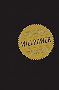 Willpower: Rediscovering the Greatest Human Strength 
