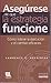 Asegurese de que la estrategia funcione/ Making Strategy Work: Como liderar la ejecucion y el cambio eficaces/ Leading Effective Execution and Change (Spanish Edition)