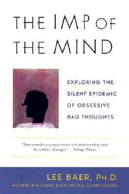 The Imp of the Mind: Exploring the Silent Epidemic of Obsessive Bad Thoughts (Paperback)