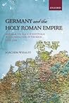 Germany and the Holy Roman Empire by Joachim Whaley