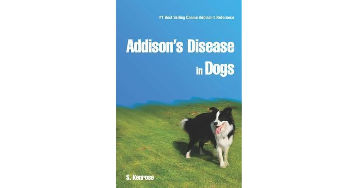 Addison's Disease in Dogs by S. Kenrose