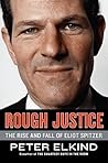 Rough Justice: The Rise and Fall of Eliot Spitzer