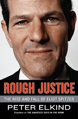 Rough Justice: The Rise and Fall of Eliot Spitzer (Hardcover)