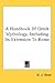 A Handbook of Greek Mytholo...