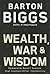 Wealth, War and Wisdom