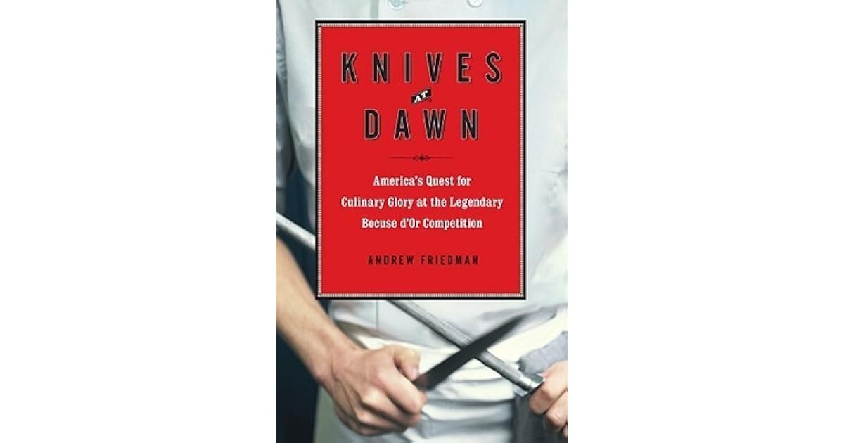 Knives at Dawn America's Quest for Culinary Glory at the Legendary