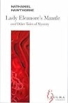 Lady Eleanore's Mantle: And Other Tales Of Mystery