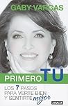 Primero Tu: Mente, Cuerpo Y Espiritu. Los 7 Pasos Para Verte Bien Y Sentirte Mejor