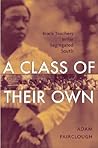 A Class of Their Own: Black Teachers in the Segregated South A Class of Their Own: Black Teachers in the Segregated South