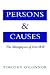 Persons and Causes: The Metaphysics of Free Will