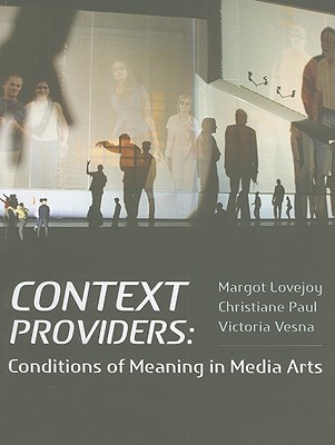 Context Providers: Conditions of Meaning in Media Arts (Paperback)