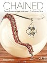 Chained: Create Gorgeous Chain Mail Jewelry One Ring at a Time