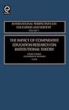 The Impact of Comparative Education Research on Institutional Theory (International Perspectives on Education and Society, 7)