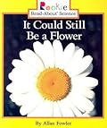It Could Still Be a Flower