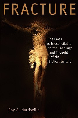 Fracture: The Cross as Irreconcilable in the Language and Thought of the Biblical Writers (Paperback)