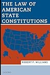 The Law of American State Constitutions The Law of American State Constitutions
