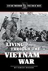 Living through the Vietnam War (Living Through the Cold War)