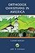 ORTHODOX CHRISTIANS IN AMER...